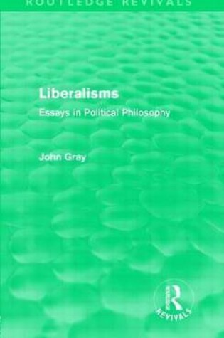 Cover of Liberalisms (Routledge Revivals): Essays in Political Philosophy