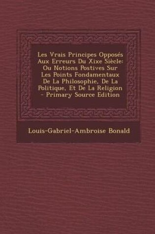 Cover of Les Vrais Principes Opposes Aux Erreurs Du Xixe Siecle