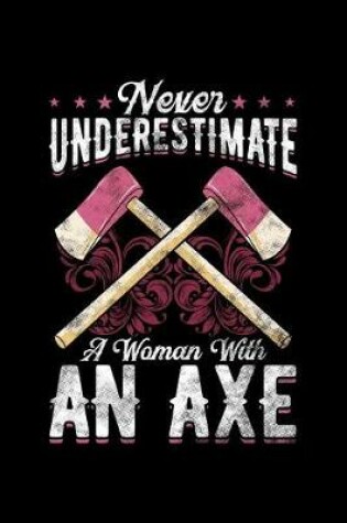 Cover of Never Underestimate A Woman With An Axe