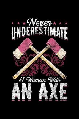Book cover for Never Underestimate A Woman With An Axe
