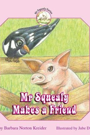 Cover of Mr Squealy Makes A Friend