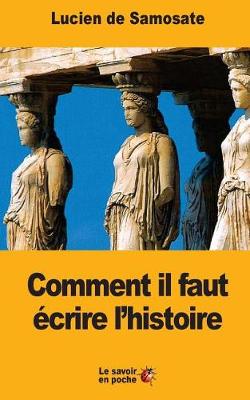 Book cover for Comment il faut ecrire l'histoire