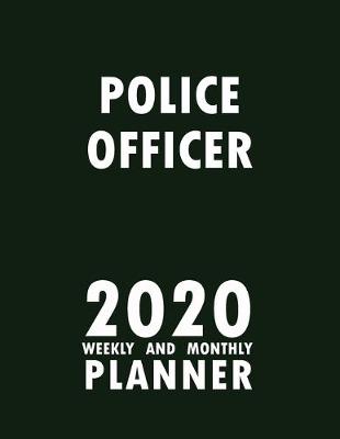 Book cover for Police Officer 2020 Weekly and Monthly Planner