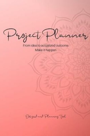 Cover of Project Planner from Idea to Actualized Outcome
