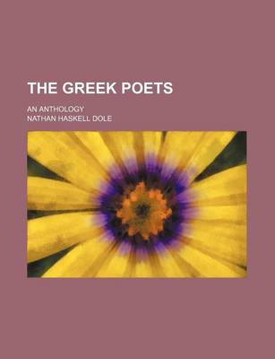 Book cover for The Greek Poets; An Anthology