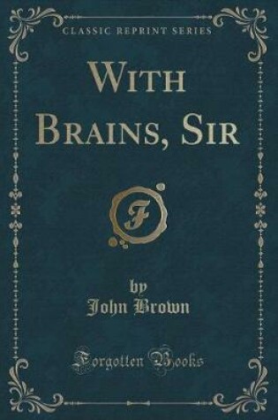 Cover of With Brains, Sir (Classic Reprint)