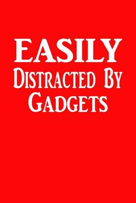 Book cover for Easily Distracted By Gadgets