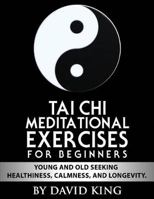 Book cover for Tai Chi Meditational Exercises for Beginners by David King