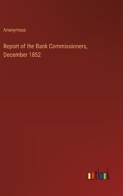 Book cover for Report of the Bank Commissioners, December 1852