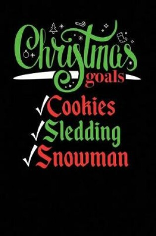 Cover of Christmas Goals Cookies Sledding Snowman