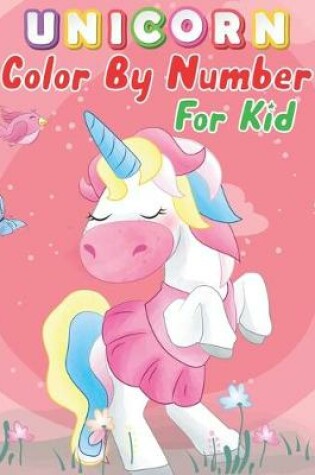 Cover of Unicorn Color By Number For Kid