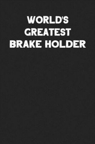 Cover of World's Greatest Brake Holder