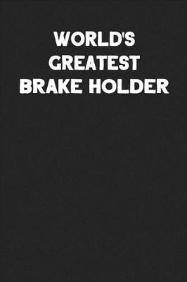 Book cover for World's Greatest Brake Holder