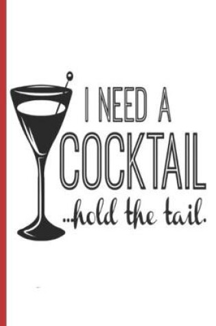Cover of I Need a Cocktail Hold The Tail