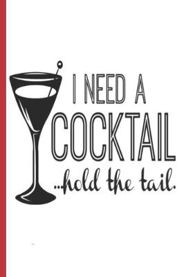 Book cover for I Need a Cocktail Hold The Tail