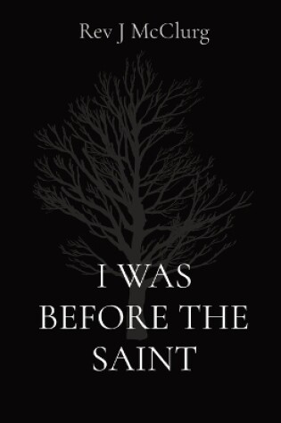 Cover of I Was Before the Saint