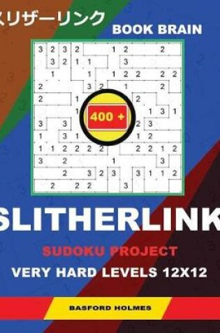 Cover of Book Brain Slitherlink 400 Sudoku Project.