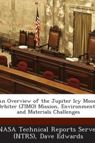 Cover of An Overview of the Jupiter Icy Moons Orbiter (Jimo) Mission, Environments, and Materials Challenges