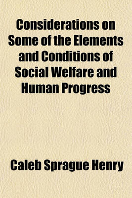 Book cover for Considerations on Some of the Elements and Conditions of Social Welfare and Human Progress