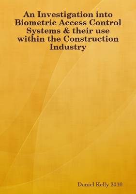 Book cover for An Investigation into Biometric Access Control Systems & Their Use within the Construction Industry