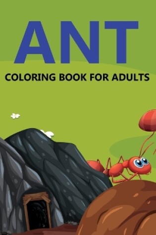 Cover of Ant Coloring Book For Adults