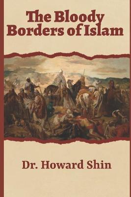 Book cover for The Bloody Borders Of Islam