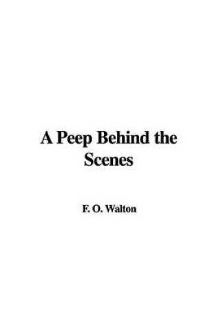 Cover of A Peep Behind the Scenes