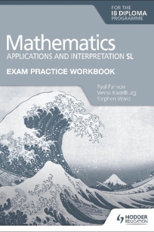 Cover of Exam Practice Workbook for Mathematics for the IB Diploma: Applications and interpretation SL