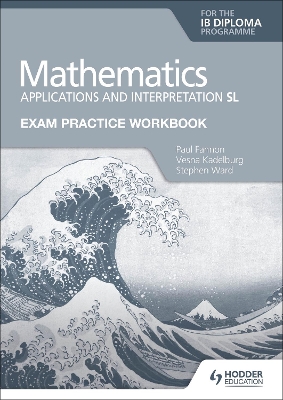 Book cover for Exam Practice Workbook for Mathematics for the IB Diploma: Applications and interpretation SL