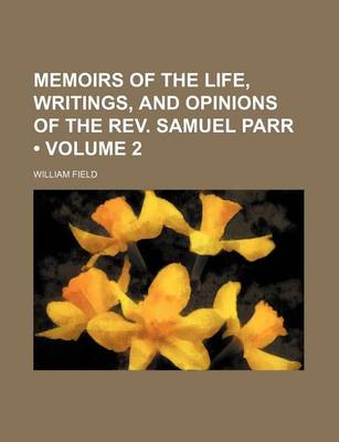 Book cover for Memoirs of the Life, Writings, and Opinions of the REV. Samuel Parr (Volume 2)