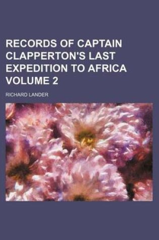 Cover of Records of Captain Clapperton's Last Expedition to Africa Volume 2