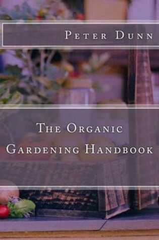 Cover of The Organic Gardening Handbook