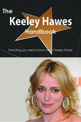 Cover of The Keeley Hawes Handbook - Everything You Need to Know about Keeley Hawes