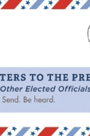 Cover of Letters to the President (and Other Elected Officials)