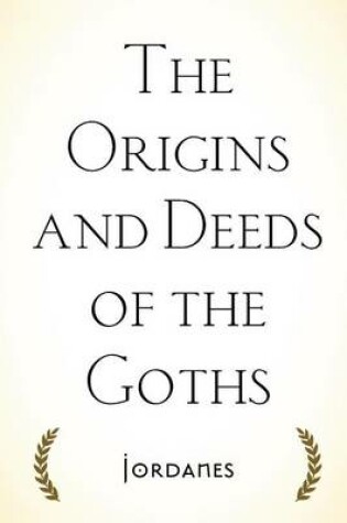 Cover of The Origins and Deeds of the Goths