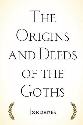 Book cover for The Origins and Deeds of the Goths