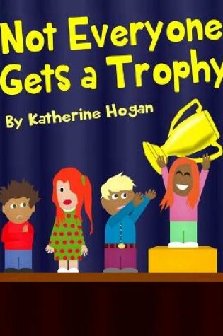 Cover of Not Everyone Gets a Trophy