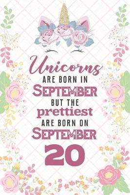 Book cover for Unicorns Are Born In September But The Prettiest Are Born On September 20