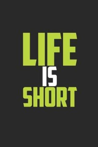 Cover of Life Is Short