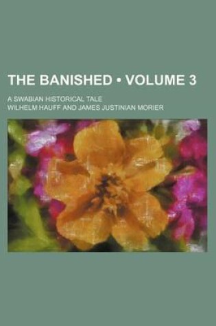 Cover of The Banished (Volume 3); A Swabian Historical Tale