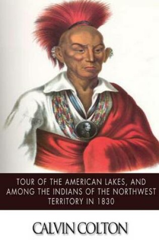 Cover of Tour of the American Lakes, and Among the Indians of the North-West Terroritory in 1830