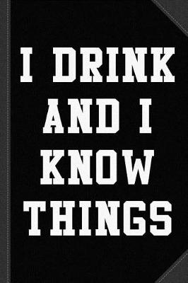 Book cover for I Drink and I Know Things Journal Notebook