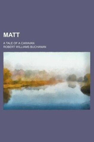 Cover of Matt; A Tale of a Caravan