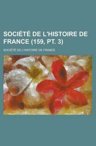 Cover of Societe de L'Histoire de France (159, PT. 3 )