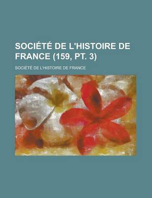 Book cover for Societe de L'Histoire de France (159, PT. 3 )