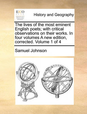 Book cover for The Lives of the Most Eminent English Poets; With Critical Observations on Their Works. in Four Volumes a New Edition, Corrected. Volume 1 of 4