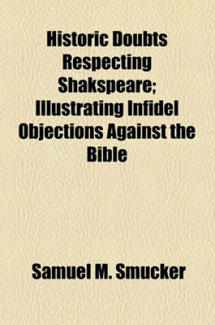 Cover of Historic Doubts Respecting Shakspeare; Illustrating Infidel Objections Against the Bible