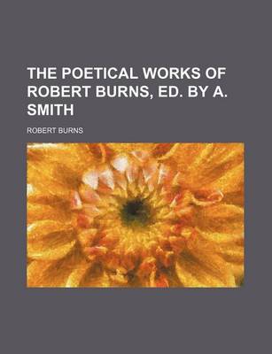 Book cover for The Poetical Works of Robert Burns, Ed. by A. Smith