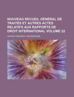 Book cover for Nouveau Recueil General de Traites Et Autres Actes Relatifs Aux Rapports de Droit International Volume 22