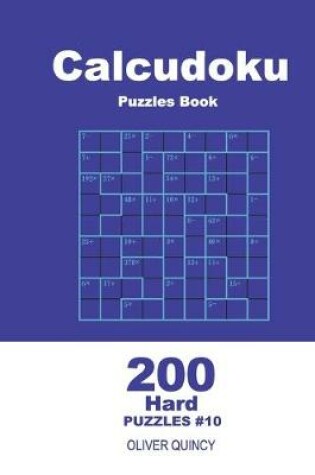 Cover of Calcudoku Puzzles Book - 200 Hard Puzzles 9x9 (Volume 10)